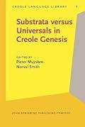 Substrata versus Universals in Creole Genesis: Papers from the Amsterdam Creole Workshop, April 1985