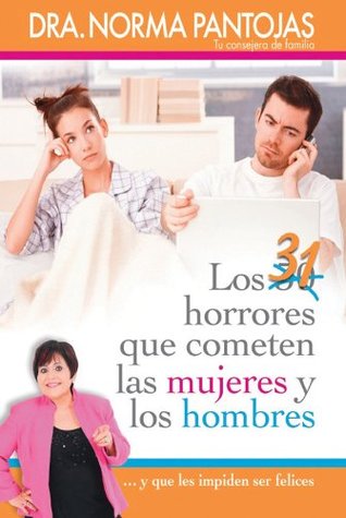 31 horrores que cometen las mujeres y los hombres: ...y que les impiden ser felices (Spanish Edition)