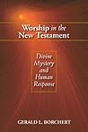 Worship in the New Testament: Divine Mystery and Human Response