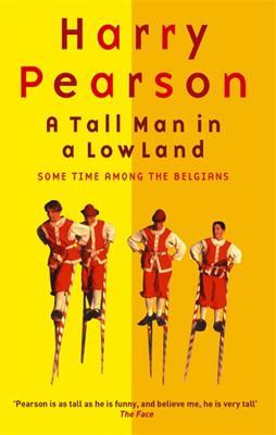 A Tall Man in a Low Land: Some Time Among the Belgians (Paperback)