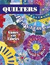 Quilters Playtime: Games with Fabrics