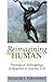 Reimagining the Human: Theo...