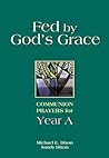 Fed by God's Grace Year A: Communion Prayers for Year A
