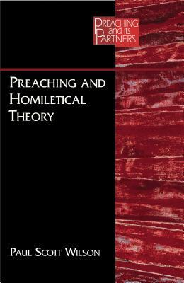Preaching And Homiletical Theory (Preaching and its Partners)