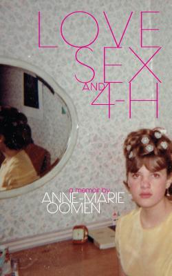 Love, Sex, and 4-H (Made in Michigan Writer Series)