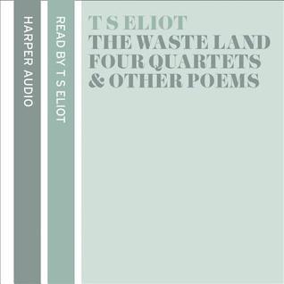 The Wasteland, Four Quartets and Other Poems