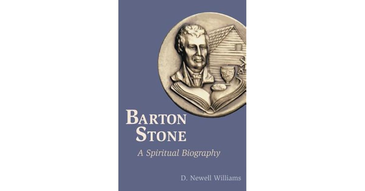 Barton Stone A Spiritual Biography by D. Newell Williams