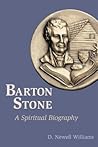 Barton Stone: A Spiritual Biography