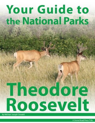 Your Guide to Theodore Roosevelt National Park (Kindle Edition)
