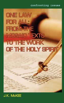 One Law for All: From the Mosaic Texts to the Work of the Holy Spirit