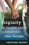 Virginity in Young Adult Literature after Twilight (Studies in Young Adult Literature)