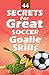 44 Secrets for Great Soccer Goalie Skills