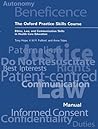 The Oxford Practice Skills Course : Ethics, Law, and Communication Skills in Health Care Education: Ethics, Law, and Communication Skills in Health Care Education