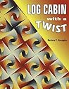 Log Cabin With a Twist Log Cabin With a Twist