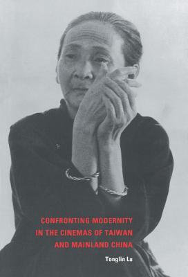 Confronting Modernity in the Cinemas of Taiwan and Mainland China