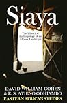 Siaya: The Historical Anthropology of an African Landscape (Eastern African Studies)