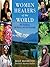 Women Healers of the World: The Traditions, the History, and the Geography of Herbal Medicine