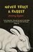 Never Trust A Rabbit