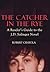 The Catcher in the Rye: A Reader's Guide to the J.D. Salinger Novel