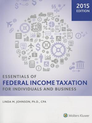 Essentials of Federal Income Taxation for Individuals and Business 2015
