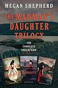 The Madman's Daughter Trilogy