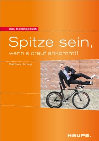 Spitze sein, wenn`s drauf ankommt: Das Trainingsbuch (Kindle Edition)