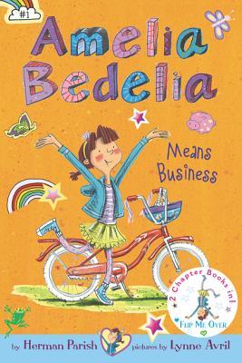 Amelia Bedelia Means Business / Amelia Bedelia Unleashed (Amelia Bedelia Chapter Books #1-2)