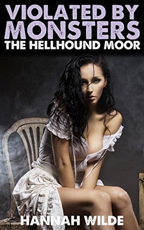 Violated By Monsters: The Hellhound Moor (Kindle Edition)