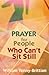 Prayer For People Who Can't Sit Still