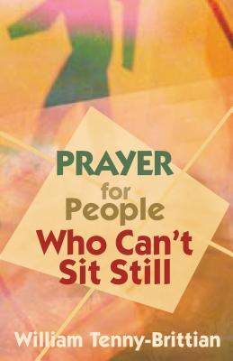 Prayer For People Who Can't Sit Still (Paperback)