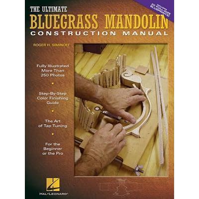 The Ultimate Bluegrass Mandolin Construction Manual Roger H Siminoff