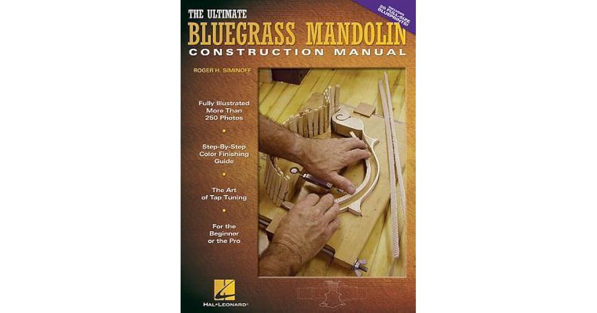 The Ultimate Bluegrass Mandolin Construction Manual Roger H Siminoff