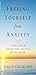 Freeing Yourself from Anxiety: 4 Simple Steps to Overcome Worry and Create the Life You Want