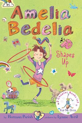 Amelia Bedelia Shapes Up / Amelia Bedelia Cleans Up (Amelia Bedelia Chapter Books #5-6)