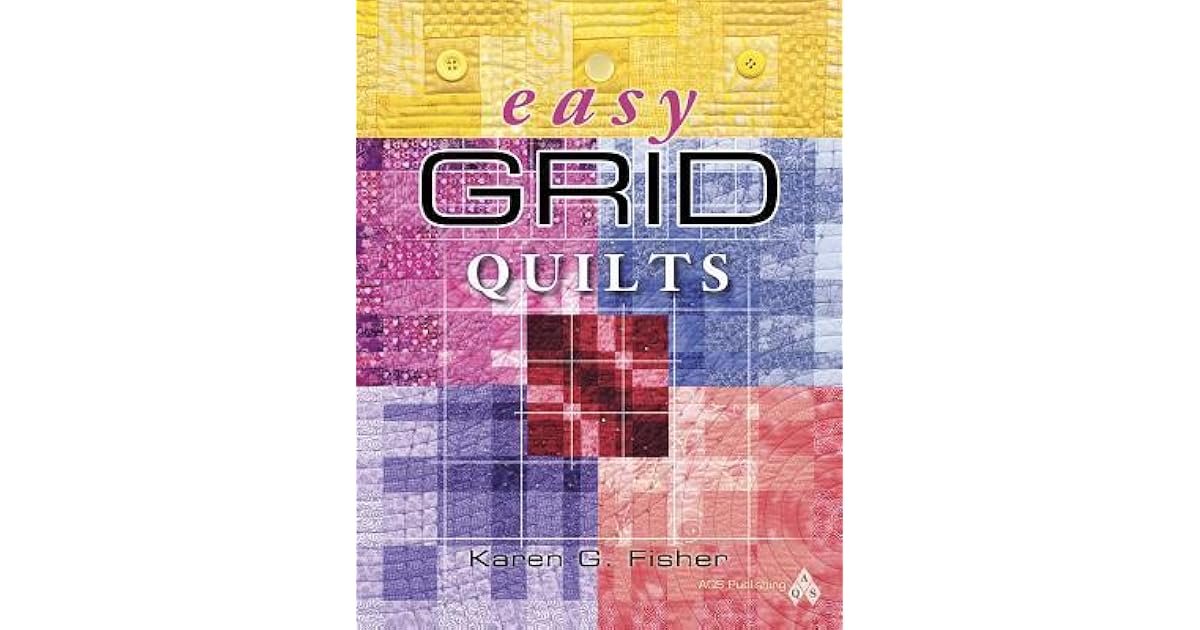 Easy Grid Quilts by Karen G. Fisher
