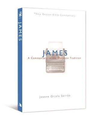 NBBC, James: A Commentary in the Wesleyan Tradition (New Beacon Bible Commentary)