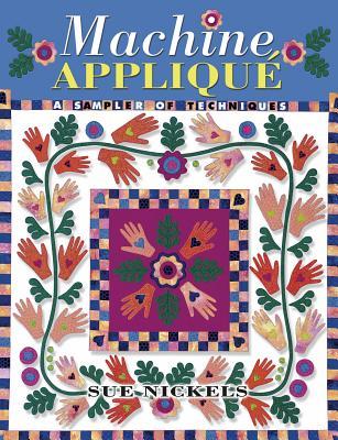 Machine Applique: A Sampler of Techniques (Paperback)
