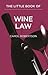 The Little Red Book of Wine Law (ABA Little Books Series)
