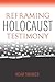 Reframing Holocaust Testimony (The Modern Jewish Experience)