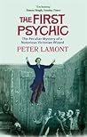 The First Psychic by Peter Lamont The First Psychic by Peter Lamont