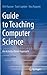 Guide to Teaching Computer Science: An Activity-Based Approach