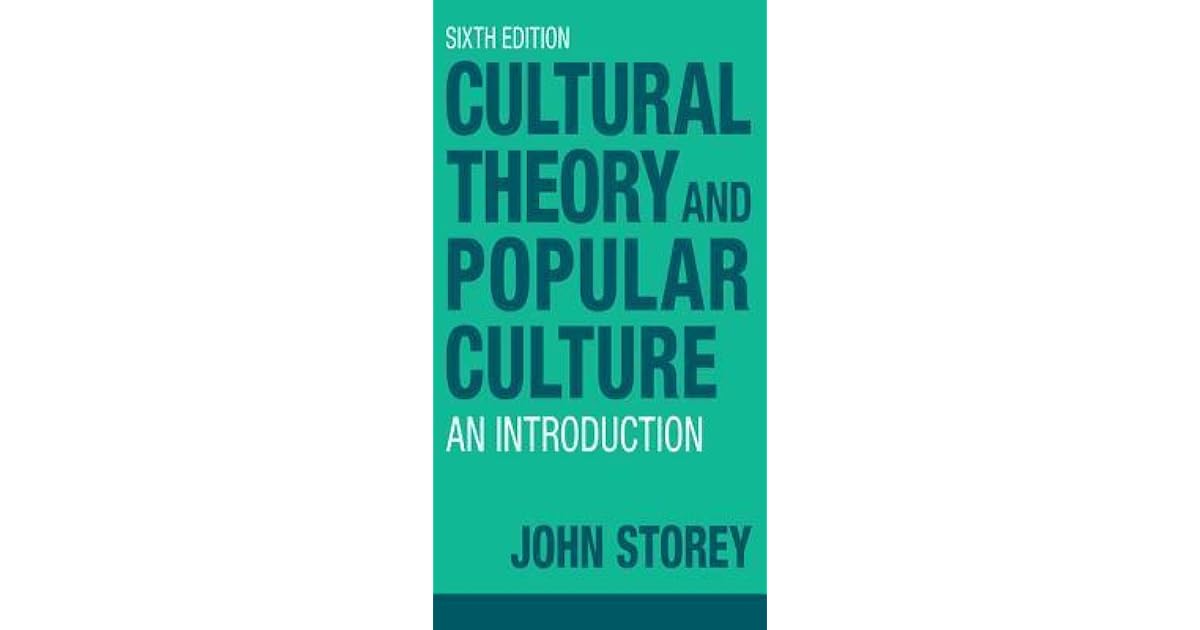 Cultural Theory and Popular Culture An Introduction by John Storey