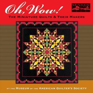 Oh Wow!: The Miniature Quilts & Their Makers (Hardcover)