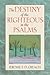 The Destiny of the Righteous in the Psalms by Jerome F. D. Creach