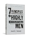 The 7 Principles of Highly Accountable Men (Men of Valor (Mark R. Laaser)) The 7 Principles of Highly Accountable Men (Men of Valor (Mark R. Laaser))