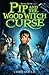 Pip and the Wood Witch Curs...