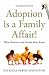 Adoption Is a Family Affair!: What Relatives and Friends Must Know