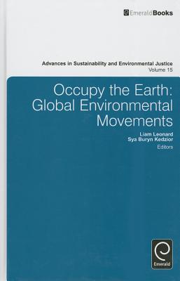 Occupy the Earth: Global Environmental Movements (Advances in Sustainability and Environmental Justice, 15)