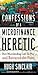 Confessions of a Microfinance Heretic: How Microlending Lost Its Way and Betrayed the Poor