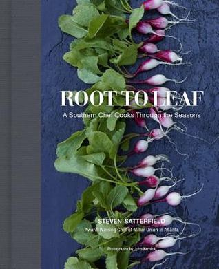 Root to Leaf: A Southern Chef Cooks Through the Seasons (Unknown Binding)